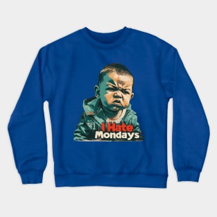 I Hate Mondays Crewneck Sweatshirt